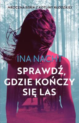 Sprawdź gdzie kończy się las. Autor: Ina Nacht. SmakLiter.pl Okładka książki Sprawdź gdzie kończy się las