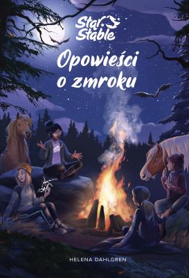 Star Stable. Opowieści o zmroku. Autor: Helena Dahlgren. SmakLiter.pl Okładka książki Star Stable. Opowieści o zmroku