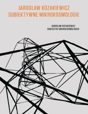Subiektywne mikrokosmologie. Autor: Kozakiewicz Jarosław. SmakLiter.pl Okładka książki Subiektywne mikrokosmologie