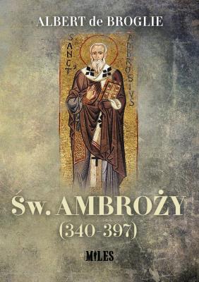 Św. Ambroży (340-397). Autor: Albert de Broglie. SmakLiter.pl Okładka książki Św. Ambroży (340-397)