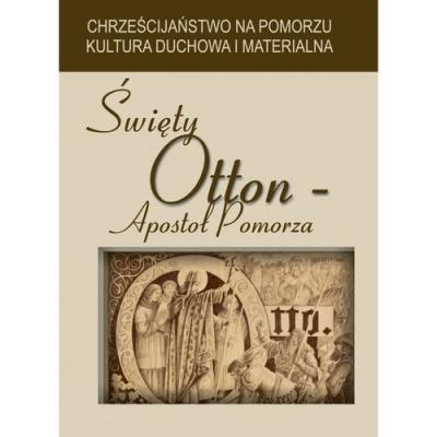 Święty Otton Apostoł Pomorza. Wydawca: Wydawnictwo Akademii Pomorskiej w Słupsku. SmakLiter.pl Opakowanie Święty Otton Apostoł Pomorza