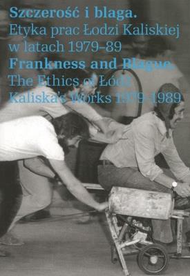 Okładka książki Szczerość i blaga. Etyka prac Łodzi Kaliskiej w...