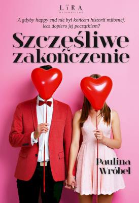Szczęśliwe zakończenie. Autor: Paulina Wróbel. SmakLiter.pl Okładka książki Szczęśliwe zakończenie
