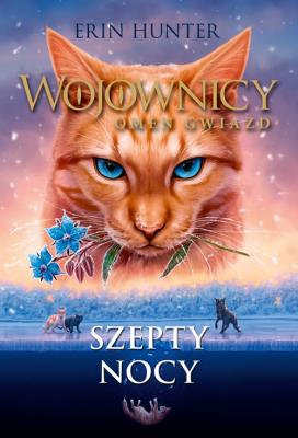 Szepty nocy. Wojownicy. Omen gwiazd. Tom 3. Autor: Erin Hunter. SmakLiter.pl Okładka książki Szepty nocy. Wojownicy. Omen gwiazd. Tom 3