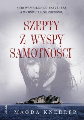 Szepty z wyspy samotności. Autor: Magdalena Knedler. SmakLiter.pl Okładka książki Szepty z wyspy samotności