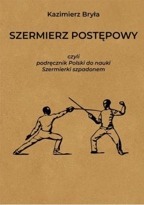 Szermierz postępowy. Autor: Bryła Kazimierz. SmakLiter.pl Okładka książki Szermierz postępowy
