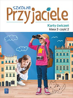 SZKOLNI PRZYJACIELE KARTY ĆWICZEŃ KLASA 3 CZĘŚĆ 2 EDUKACJA WCZESNOSZKOLNA  171963. Autor: Ewa Schumacher, Zarzycka Irena, Kinga Preibisz-Wala. SmakLiter.pl Okładka książki SZKOLNI PRZYJACIELE KARTY ĆWICZEŃ KLASA 3 CZĘŚĆ 2 EDUKACJA WCZESNOSZKOLNA  171963