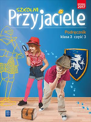 SZKOLNI PRZYJACIELE PODRĘCZNIK KLASA 3 CZĘŚĆ 3 EDUKACJA WCZESNOSZKOLNA  171960. Autor: Ewa Schumacher, Zarzycka Irena, Kinga Preibisz-Wala. SmakLiter.pl Okładka książki SZKOLNI PRZYJACIELE PODRĘCZNIK KLASA 3 CZĘŚĆ 3 EDUKACJA WCZESNOSZKOLNA  171960