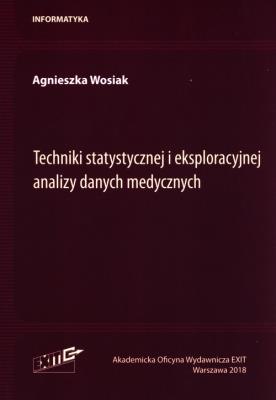 Techniki statystycznej i eksploracyjnej analizy danych medycznych. Autor: Wosiak Agnieszka. SmakLiter.pl Okładka książki Techniki statystycznej i eksploracyjnej analizy danych medycznych