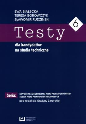 Testy dla kandydatów na studia techniczne 6. Autor: Białecka-Florjańczyk Ewa, Rudziński Sławomir, Borowczyk Teresa. SmakLiter.pl Okładka książki Testy dla kandydatów na studia techniczne 6