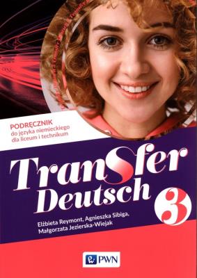 Transfer Deutsch 3 Podręcznik do języka niemieckiego. Autor: Reymont Elżbieta, Sibiga Agnieszka, Jezierska-Wiejak Małgorzata. SmakLiter.pl Okładka książki Transfer Deutsch 3 Podręcznik do języka niemieckiego