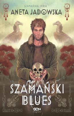 Trylogia szamańska T.1 Szamański blues. Autor: Jadowska Aneta. SmakLiter.pl Okładka książki Trylogia szamańska T.1 Szamański blues