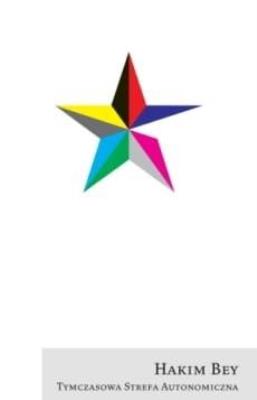 Tymczasowa Strefa Autonomiczna. Autor: Hakim Bey. SmakLiter.pl Okładka książki Tymczasowa Strefa Autonomiczna
