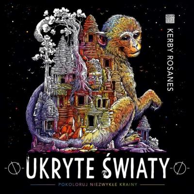 Ukryte światy Pokoloruj niezwykłe krainy. Autor: Kerby Rosanes. SmakLiter.pl Okładka książki Ukryte światy Pokoloruj niezwykłe krainy