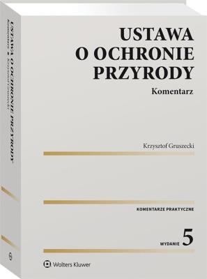 Okładka książki Ustawa o ochronie przyrody Komentarz