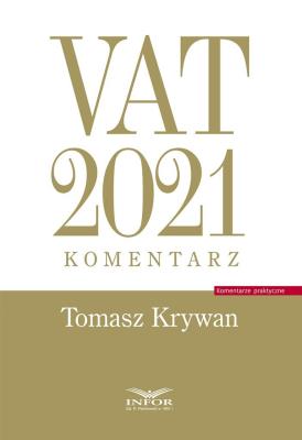VAT 2021 Komentarz. Autor: Tomasz Kasperek Rafał Krawczyk  Tomasz Król Tomasz Krywan Sławomir Liżewski Bogdan Majkowski Anna Witek. SmakLiter.pl Okładka książki VAT 2021 Komentarz
