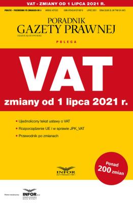 VAT zmiany od 1 lipca 2021 Podatki-Przewodnik. Autor:   Praca zbiorowa. SmakLiter.pl Okładka książki VAT zmiany od 1 lipca 2021 Podatki-Przewodnik