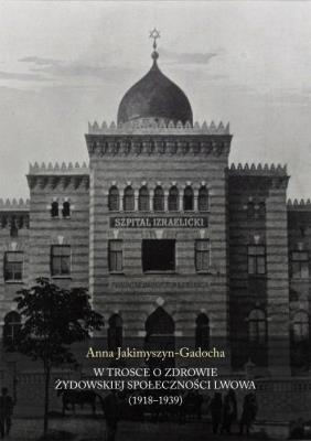 Okładka książki W trosce o zdrowie żydowskiej społeczności Lwowa