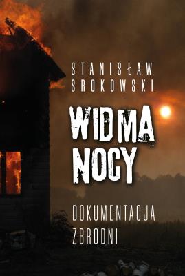 Widma nocy Dokumentacja zbrodni. Autor: Srokowski Stanisław. SmakLiter.pl Okładka książki Widma nocy Dokumentacja zbrodni
