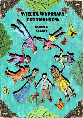 Wielka wyprawa przymałków. Autor: Sagasz Izabela. SmakLiter.pl Okładka książki Wielka wyprawa przymałków