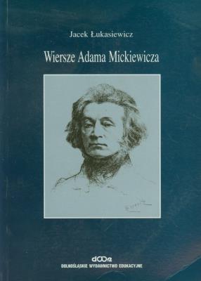Wiersze Adama Mickiewicza. Autor: Łukasiewicz Jacek. SmakLiter.pl Okładka książki Wiersze Adama Mickiewicza