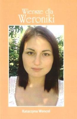Wiersze dla Weroniki. Autor: Wencel Agnieszka Katarzyna. SmakLiter.pl Okładka książki Wiersze dla Weroniki