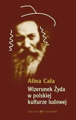 Wizerunek Żyda w polskiej kulturze ludowej. Autor: Alina Cała (oprac.). SmakLiter.pl Okładka książki Wizerunek Żyda w polskiej kulturze ludowej
