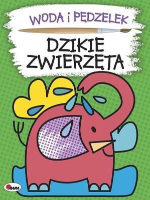 Woda i pędzelek Dzikie zwierzęta. Autor: Kwiecińska Mirosława. SmakLiter.pl Okładka książki Woda i pędzelek Dzikie zwierzęta