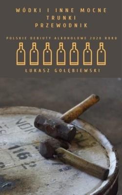 Okładka książki Wódki i inne mocne trunki. Przewodnik