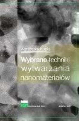 Okładka książki Wybrane techniki wytwarzania nanomateriałów
