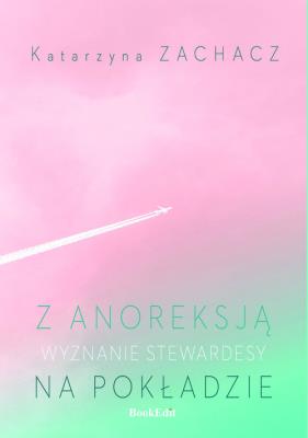 Okładka książki Z anoreksją na pokładzie Wyznanie stewardesy