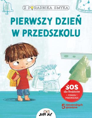 Z poradnika smyka Pierwszy dzień w przedszkolu. Autor: Chiara Piroddi. SmakLiter.pl Okładka książki Z poradnika smyka Pierwszy dzień w przedszkolu
