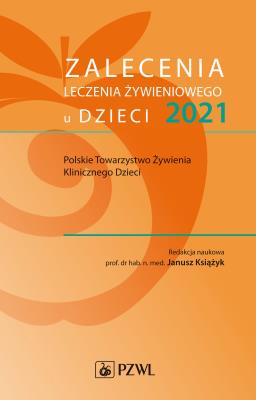 Zalecenia leczenia żywieniowego u dzieci 2021. Autor: Książyk Janusz. SmakLiter.pl Okładka książki Zalecenia leczenia żywieniowego u dzieci 2021