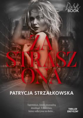 Zastraszona. Autor: PATRYCJA STRZAŁKOWSKA. SmakLiter.pl Okładka książki Zastraszona