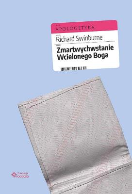 Zmartwychwstanie Wcielonego Boga. Autor: Richard Swinburne. SmakLiter.pl Okładka książki Zmartwychwstanie Wcielonego Boga