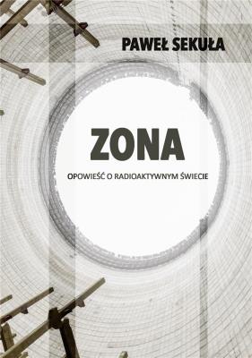 Okładka książki ZONA. Opowieść o radioaktywnym świecie