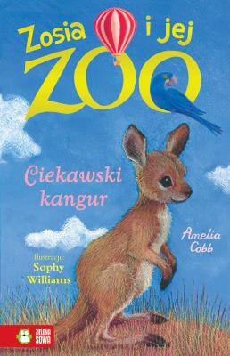 Zosia i jej zoo Ciekawski kangur. Autor: Amelia Cobb. SmakLiter.pl Okładka książki Zosia i jej zoo Ciekawski kangur