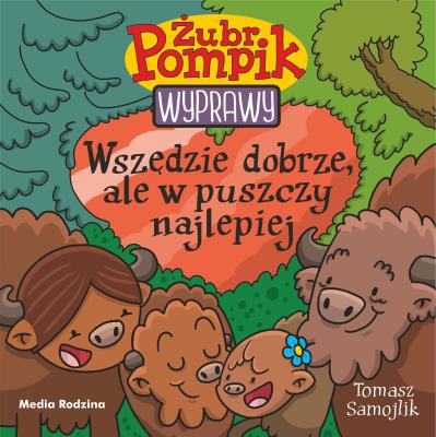 Okładka książki Żubr Pompik. Wyprawy Tom 23. Wszędzie dobrze, ale w puszczy najlepiej