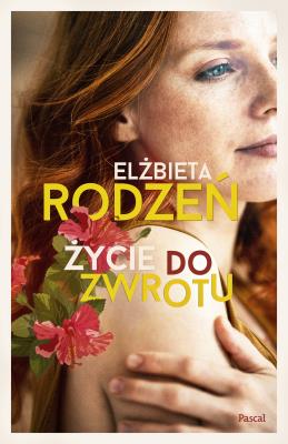 Życie do zwrotu. Autor: Rodzeń Elżbieta. SmakLiter.pl Okładka książki Życie do zwrotu
