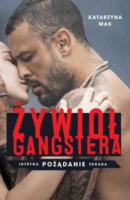 Żywioł gangstera. Autor: Katarzyna Mak. SmakLiter.pl Okładka książki Żywioł gangstera
