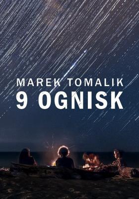 9 ognisk. Autor: Tomalik Marek. SmakLiter.pl Okładka książki 9 ognisk