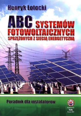 ABC Systemów fotowoltaicznych sprzężonych z siecią energetyczną. Autor: Henryk Łotocki. SmakLiter.pl Okładka książki ABC Systemów fotowoltaicznych sprzężonych z siecią energetyczną