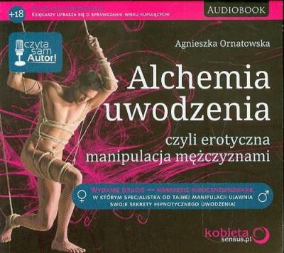 Alchemia uwodzenia, czyli erotyczna...audiobook. Autor: Agnieszka Ornatowska. SmakLiter.pl Okładka książki Alchemia uwodzenia, czyli erotyczna...audiobook