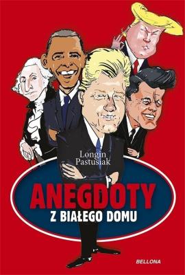 Anegdoty z Białego Domu. Autor: Pastusiak Longin. SmakLiter.pl Okładka książki Anegdoty z Białego Domu