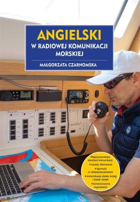 Angielski w radiowej komunikacji morskiej. Autor: Czarnomska Małgorzata. SmakLiter.pl Okładka książki Angielski w radiowej komunikacji morskiej