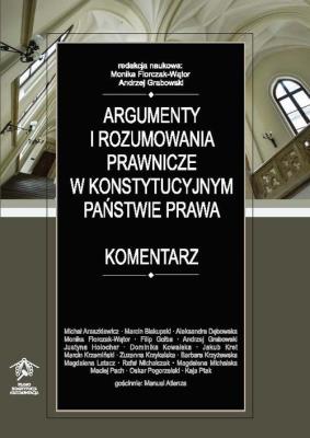Okładka książki Argumenty i rozumowania prawnicze w konstytucyjnym państwie prawa. Komentarz