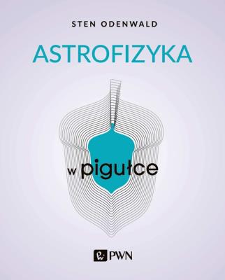 Astrofizyka w pigułce. Autor: Odenwald Sten. SmakLiter.pl Okładka książki Astrofizyka w pigułce