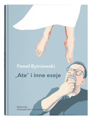 Ate i inne eseje. Autor: Bytniewski Paweł. SmakLiter.pl Okładka książki Ate i inne eseje
