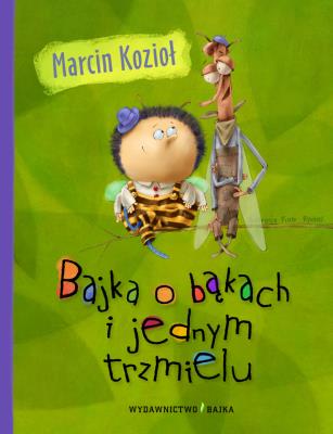 Bajka o bąkach i jednym trzmielu. Autor: Marcin Kozioł. SmakLiter.pl Okładka książki Bajka o bąkach i jednym trzmielu