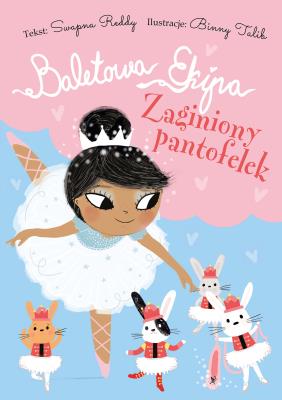 Baletowa Ekipa. Zaginiony pantofelek. Autor: Swapna Reddy, Ewelina Gałdecka. SmakLiter.pl Okładka książki Baletowa Ekipa. Zaginiony pantofelek